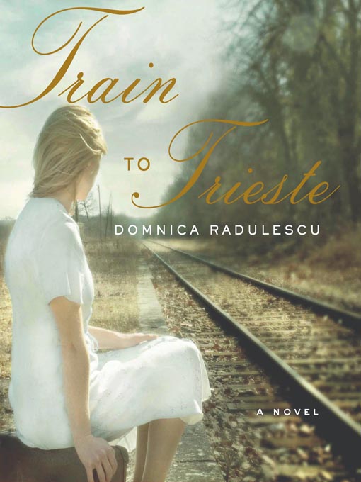 Title details for Train to Trieste by Domnica Radulescu - Available